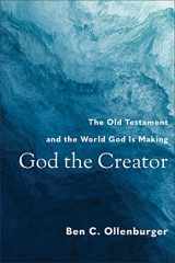 9780801048661-0801048664-God the Creator: The Old Testament and the World God Is Making
