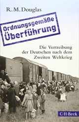 9783406665967-3406665969-'Ordnungsgemäße Überführung': Die Vertreibung der Deutschen nach dem Zweiten Weltkrieg