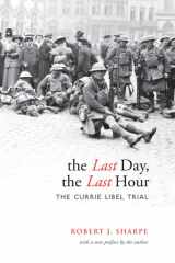 9780802096197-0802096190-The Last Day, The Last Hour: The Currie Libel Trial (Osgoode Society for Canadian Legal History (Paperback))