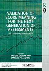 9781138898370-1138898376-Validation of Score Meaning for the Next Generation of Assessments: The Use of Response Processes (NCME APPLICATIONS OF EDUCATIONAL MEASUREMENT AND ASSESSMENT)
