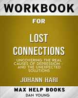 9780464692539-0464692539-Workbook for Lost Connections: Uncovering the Real Causes of Depression - and the Unexpected Solutions (Max-Help Books)