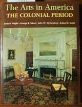 9780805204872-0805204873-The Arts in America: The Colonial Period