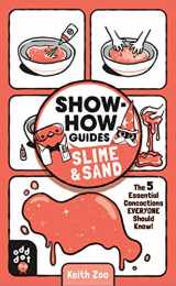 9781250249982-1250249988-Show-How Guides: Slime & Sand: The 5 Essential Concoctions Everyone Should Know!