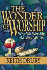 9780898272437-0898272432-The Wonder of Worship: Why We Worship the Way We Do