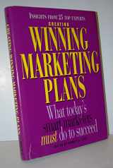 9780850132540-0850132541-Creating Winning Marketing Plans: Planning, Strategies and Objectives