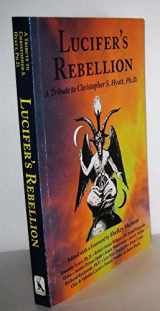 9781561840311-1561840319-Lucifer's Rebellion: A Tribute to Christopher S. Hyatt
