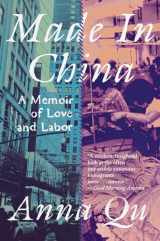 9781646221523-1646221524-Made in China: A Memoir of Love and Labor