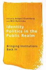 9780774820813-0774820810-Identity Politics in the Public Realm: Bringing Institutions Back In (Ethnicity and Democratic Governance)