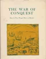 9780874801118-0874801117-The War of Conquest: How It Was Waged Here in Mexico: The Aztecs' Own Story (English and Spanish Edition)