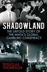 9781845967796-1845967798-Shadowland: How the Mafia Bet Britain in a Global Gamble