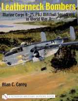9780764315015-0764315013-Leatherneck Bombers: Marine Corps B-25/PBJ Mitchell Squadrons in World War 2