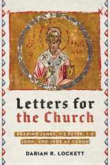 9780830850891-0830850899-Letters for the Church: Reading James, 1-2 Peter, 1-3 John, and Jude as Canon