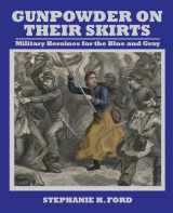 9781455624355-1455624357-Gunpowder on Their Skirts: Military Heroines for the Blue and Gray