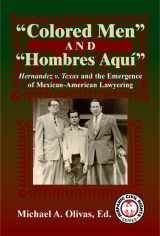 9781558859036-1558859039-Colored Men and Hombres Aqui: Hernandez V. Texas and the Emergence of Mexican-American Lawyering (Hispanic Civil Rights)