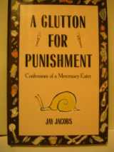 9780871133977-0871133970-A Glutton for Punishment: Confessions of a Mercenary Eater