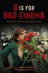 9781438449951-143844995X-B Is for Bad Cinema: Aesthetics, Politics, and Cultural Value (Suny Series, Horizons of Cinema)