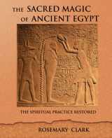 9781733264129-1733264124-The Sacred Magic of Ancient Egypt: The Spiritual Practice Restored