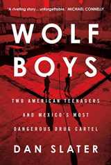 9781760291471-1760291471-Wolf Boys: Two American Teenagers and Mexico's Most Dangerous Drug Cartel