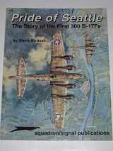 9780897473897-0897473892-Pride of Seattle: The Story of the First 300 B-17Fs - Aircraft Specials series (6074)