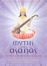 9781601090577-1601090579-Myths of the Asanas: The Ancient Origins of Yoga