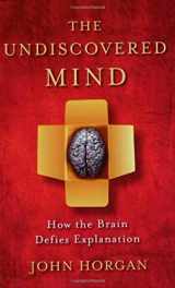 9780753810989-0753810980-The Undiscovered Mind : How the Brain Defies Explanation