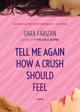 9781616205492-1616205490-Tell Me Again How a Crush Should Feel: A Novel