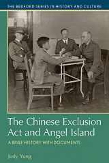 9781319077860-1319077862-The Chinese Exclusion Act and Angel Island: A Brief History with Documents (The Bedford Series in History and Culture)