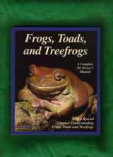 9780812091564-0812091566-Frogs, Toads, and Treefrogs: Everything About Selection, Care, Nutrition, Breeding, and Behavior