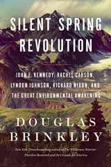 9780063212916-0063212919-Silent Spring Revolution: John F. Kennedy, Rachel Carson, Lyndon Johnson, Richard Nixon, and the Great Environmental Awakening