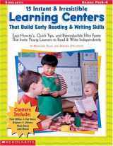 9780439251822-0439251826-15 Instant & Irresistible Learning Centers That Build Early Reading & Writing Skills: Easy How-tos, Quick Tips, and Reproducible Fill-in Forms That Invite Young Learners to Read & Write Independently