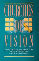 9780881770889-0881770884-Churches of Vision: Stories from the Five Jurisdictions of the United Methodism