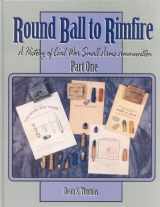 9781577470151-157747015X-Round Ball to Rimfire: A History of Civil War Small Arms Ammunition