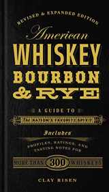 9781454916888-1454916885-American Whiskey, Bourbon & Rye: A Guide to the Nation's Favorite Spirit - A Cocktail Book