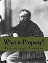 9781496044044-1496044045-What is Property? (Large Print Edition): An Inquiry into the Principle of Right and of Government