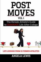 9780998133904-0998133906-Post Moves: The Female Athlete's Guide to Dominate Life After College