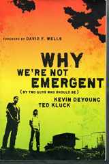 9780802458346-0802458343-Why We're Not Emergent: By Two Guys Who Should Be (Faith and Freedom)