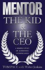 9780979396236-0979396239-Mentor: The Kid & the Ceo