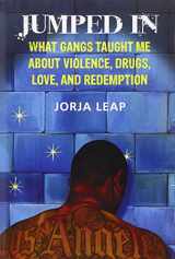 9780807044568-0807044563-Jumped In: What Gangs Taught Me about Violence, Drugs, Love, and Redemption