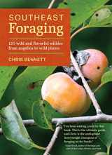 9781604694994-1604694998-Southeast Foraging: 120 Wild and Flavorful Edibles from Angelica to Wild Plums (Regional Foraging Series)