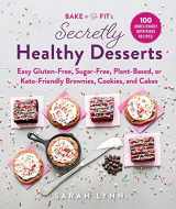 9781510745025-1510745025-Bake to Be Fit's Secretly Healthy Desserts: Easy Gluten-Free, Sugar-Free, Plant-Based, or Keto-Friendly Brownies, Cookies, and Cakes