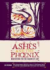 9780880284387-0880284382-Ashes and the Phoenix: Meditations for the Season of Lent