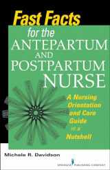 9780826168863-0826168868-Fast Facts for the Antepartum and Postpartum Nurse: A Nursing Orientation and Care Guide in a Nutshell