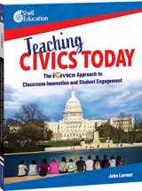 9781087650180-1087650186-Teaching Civics Today: The iCivics Approach to Classroom Innovation and Student Engagement (Icivics Pd)