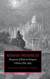 9780521591973-052159197X-Roman Presences: Receptions of Rome in European Culture, 1789–1945
