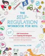 9781646041831-1646041836-The Self-Regulation Workbook for Kids: CBT Exercises and Coping Strategies to Help Children Handle Anxiety, Stress, and Other Strong Emotions