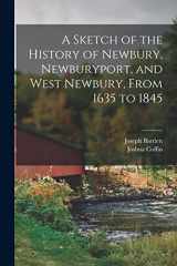 9781015549074-1015549071-A Sketch of the History of Newbury, Newburyport, and West Newbury, From 1635 to 1845