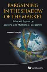 9789814447560-9814447560-BARGAINING IN THE SHADOW OF THE MARKET: SELECTED PAPERS ON BILATERAL AND MULTILATERAL BARGAINING