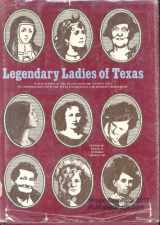 9780935014013-0935014012-Legendary ladies of Texas (Publications of the Texas Folklore Society)