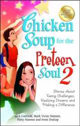 9781623610180-1623610184-Chicken Soup for the Preteen Soul 2: Stories About Facing Challenges, Realizing Dreams and Making a Difference (Chicken Soup for the Soul)