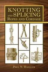 9781616086787-1616086785-Knotting and Splicing Ropes and Cordage